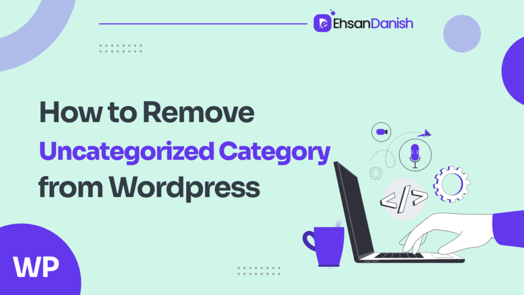 How to Remove Uncategorized Category in WordPress