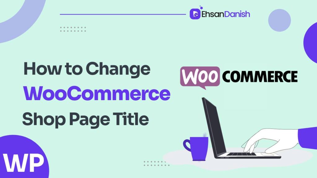 How To Change Woocommerce Shop Page Title