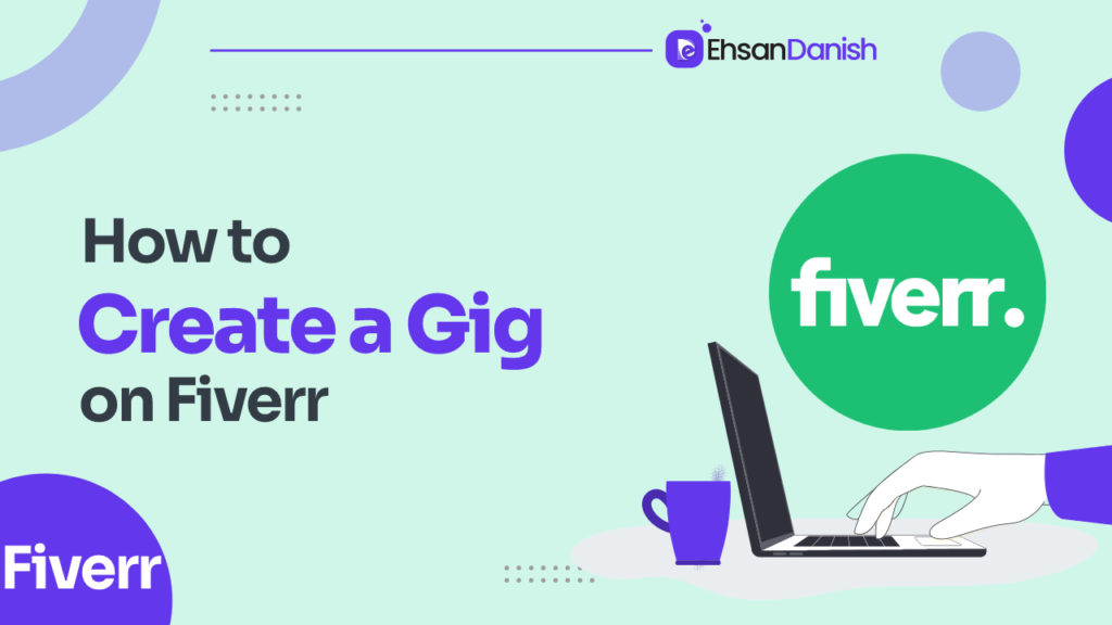 How to Create a Gig on Fiverr Step by Step Guide