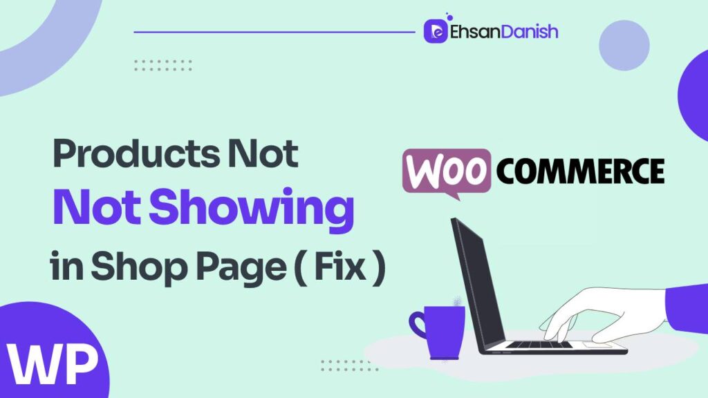 How To Fix Woocommerce Products Not Showing On Shop Page