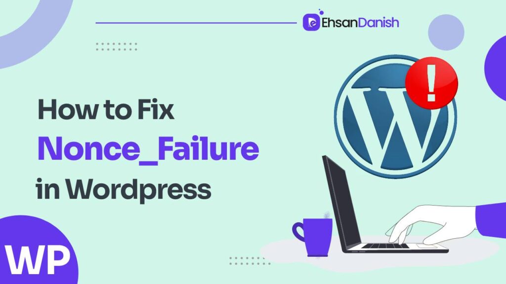 How to fix WordPress nonce failure
