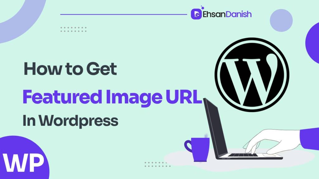 How to get Featured Image URL in WordPress