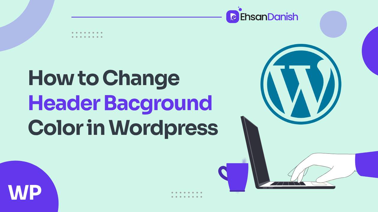 how-to-change-header-background-color-in-wordpress-2023-ehsan-danish