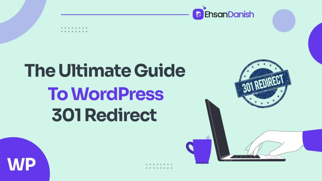 The Ultimate Guide to WordPress 301 Redirect