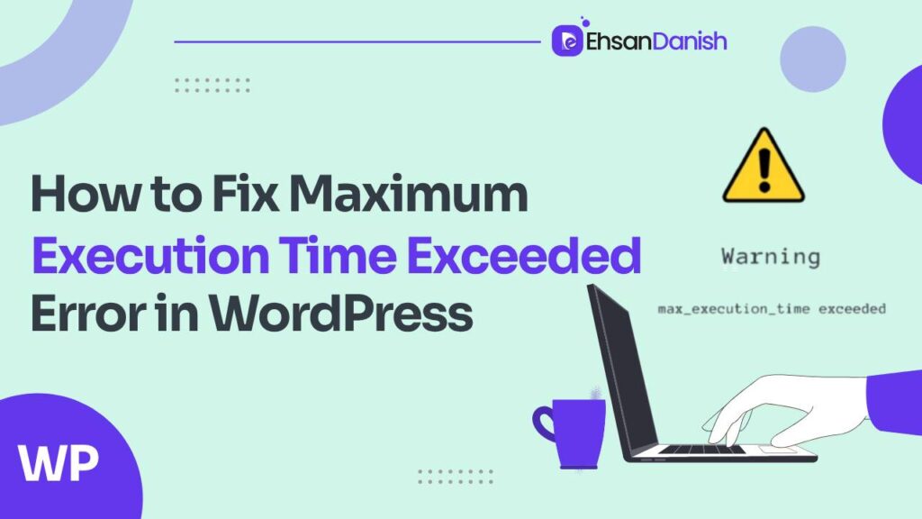 How to Fix Maximum Execution Time Exceeded Error in WordPress