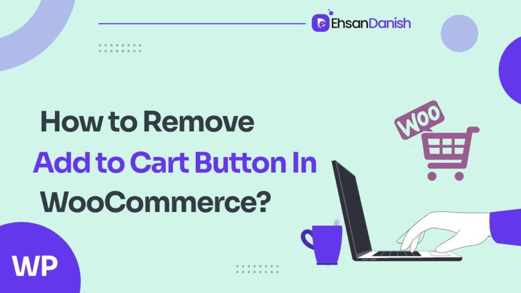 How to Remove Add to Cart Button in WooCommerce (9 Ways)