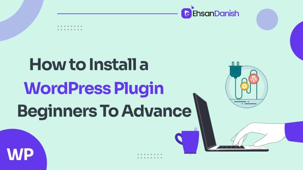How to Install a WordPress Plugin: Beginners to Advance