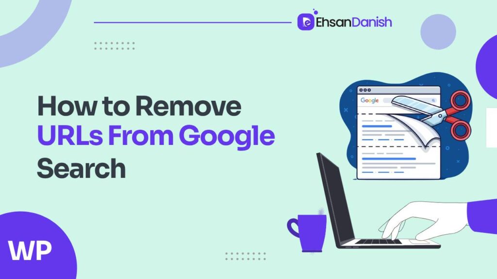 How To Remove URLs From Google Search