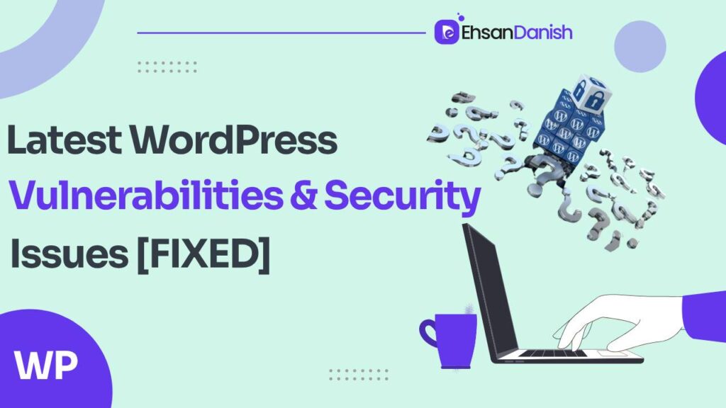 Latest WordPress Vulnerabilities And Security Issues