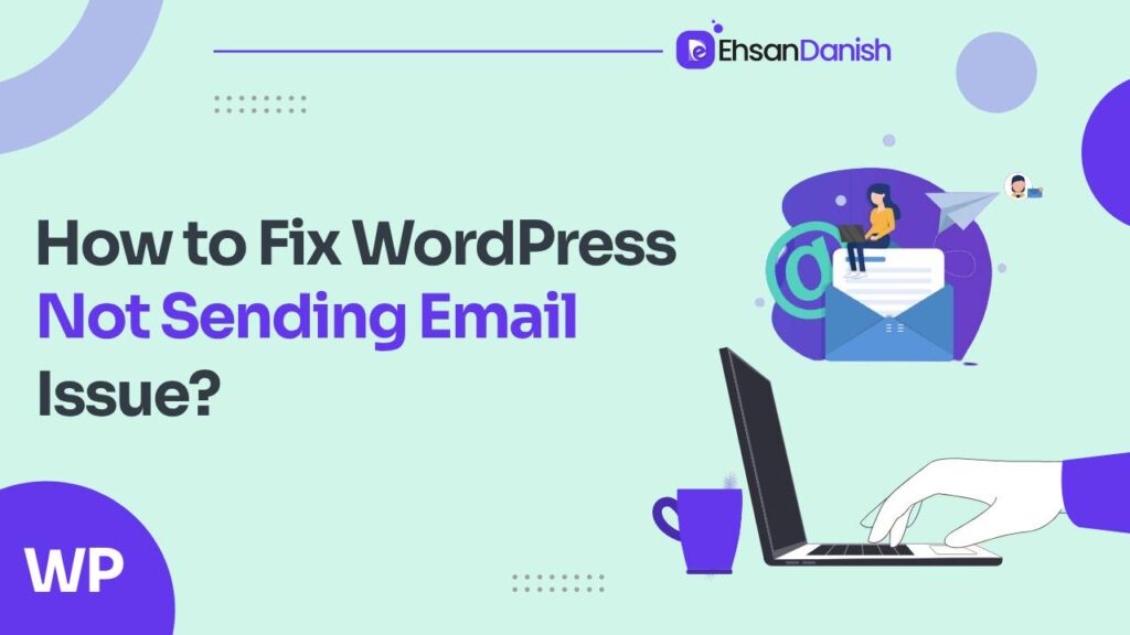 How To Fix WordPress Not Sending Email Issue