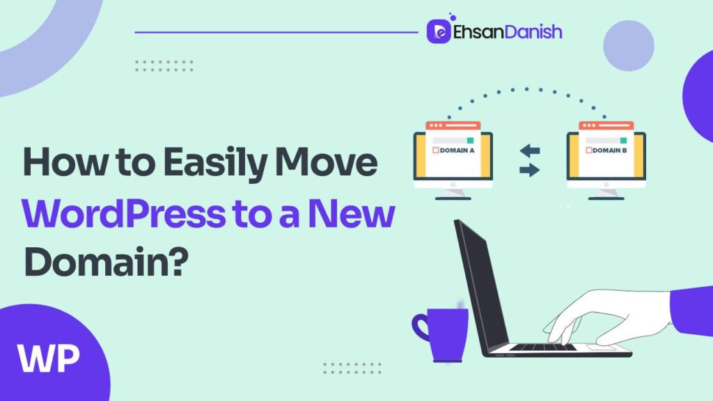 How To Move WordPress To A New Domain
